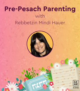 Pre-Pesach Parenting