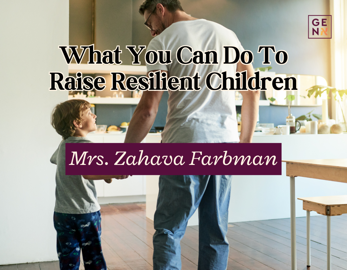 What You Can Do To Raise Resilient Children – Mrs. Zahava Farbman