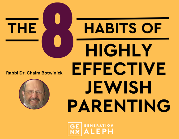 The Eight Habits of Highly Effective Jewish Parenting – Dr. Chaim Botwinick