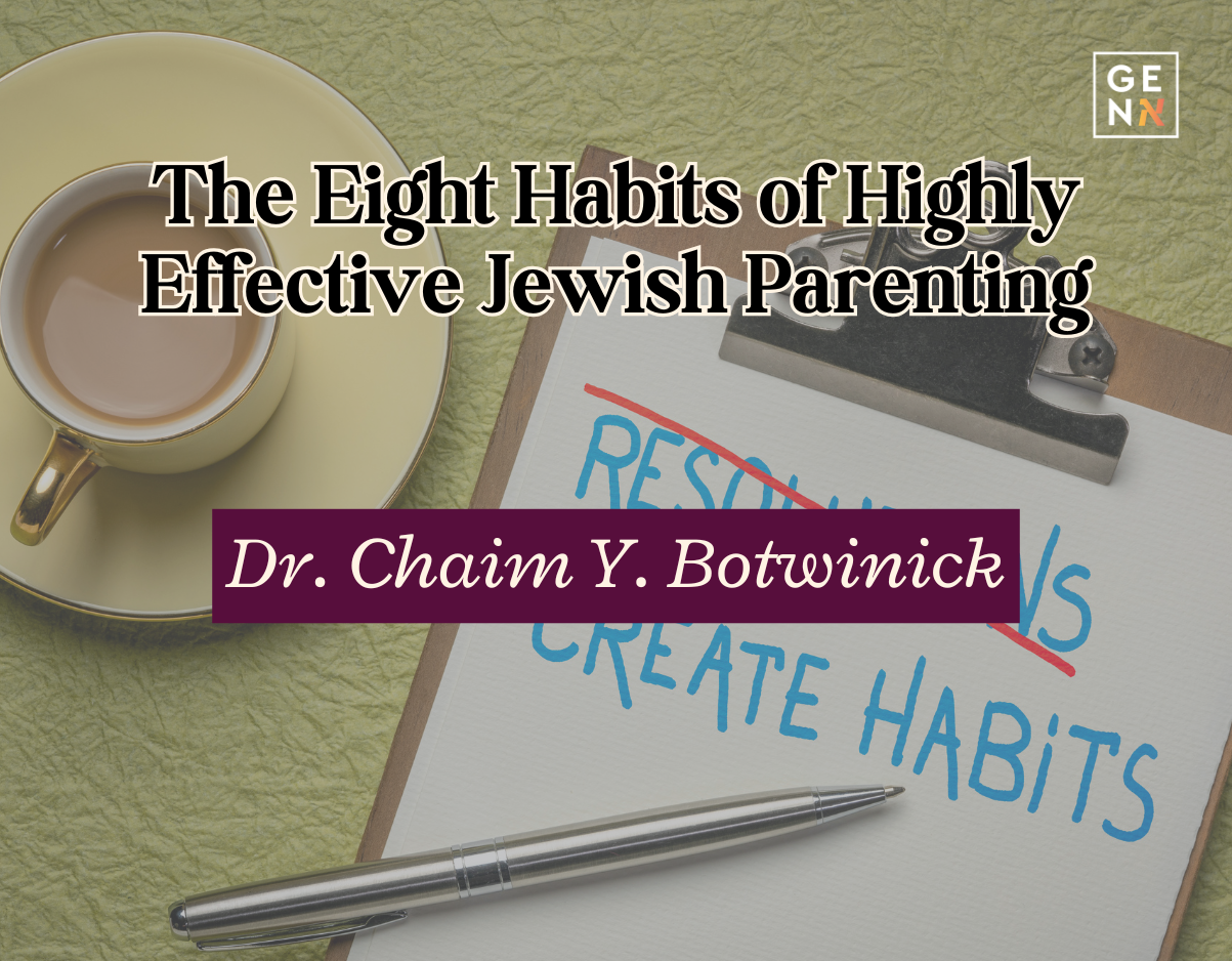 The Eight Habits of Highly Effective Jewish Parenting – Dr. Chaim Y. Botwinick