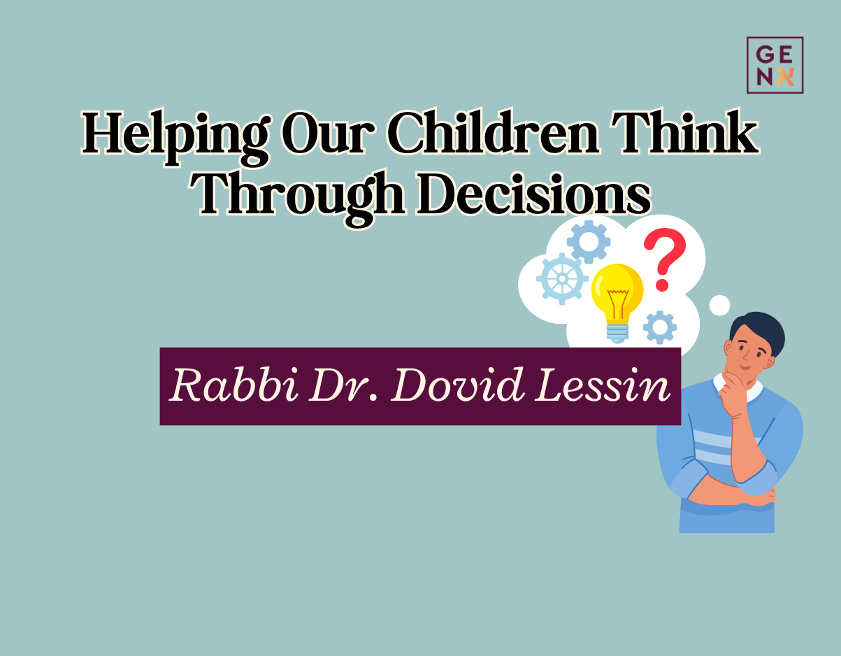 Helping Our Children Think Through Decisions – Rabbi Dr. Dovid Lessin