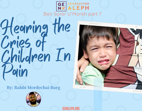 Hearing the Cries of Children in Pain – Ben Sorer U’Moreh part 7 – Rav Mordechai Burg