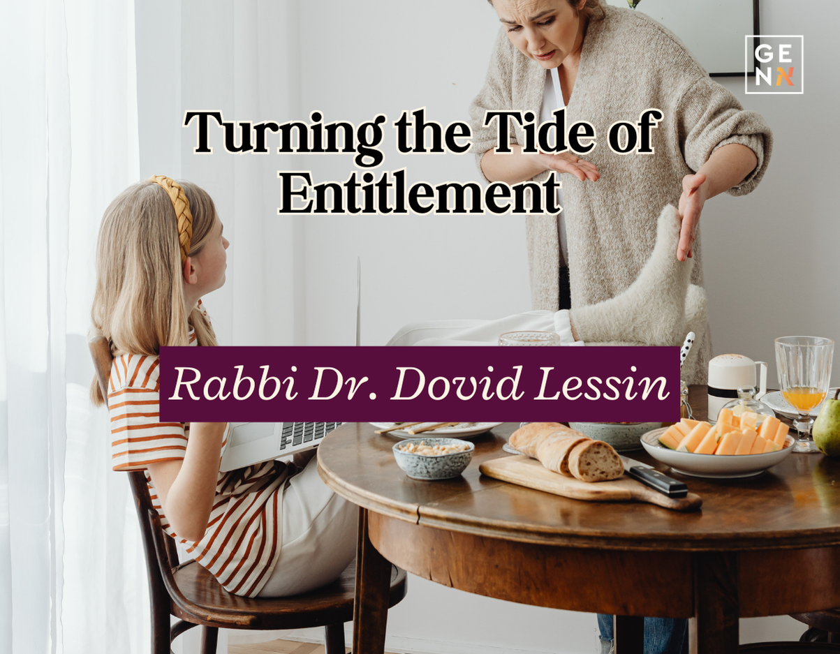 Turning the Tide of Entitlement – Rabbi Dr. Dovid Lessin