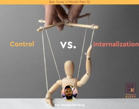 Control vs. Internalization – Ben Sorer U’Moreh Part 10 – Rav Mordechai Burg