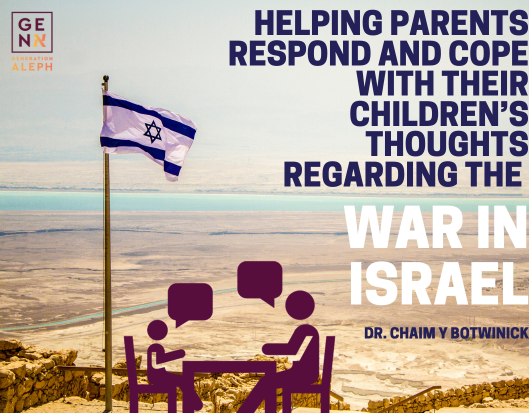 Helping Parents Respond and Cope with their Children’s Thoughts Regarding the Current War in Israel: Dr. Chaim Botwinick