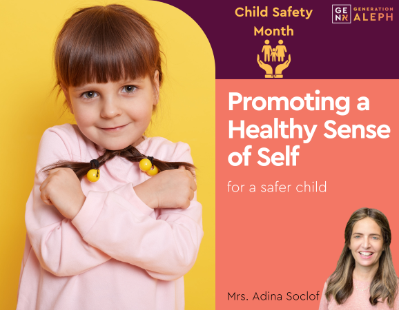 Promoting a Healthy Sense of Self for a safer child – Mrs. Adina Soclof