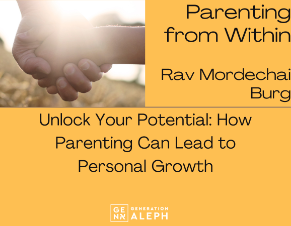 Parenting from Within – Rav Mordechai Burg