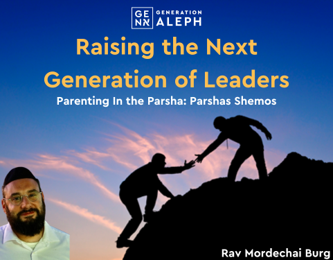 Raising the Next Generation of Leaders – Parshas Shemos