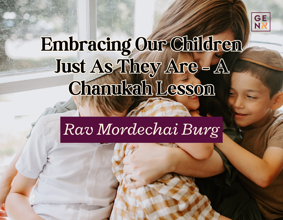 Embracing Our Children Just As They Are – A Chanukah Lesson