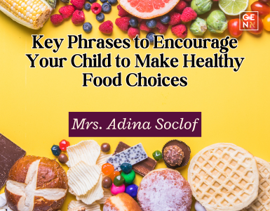 Key Phrases to Encourage Your Child to Make Healthy Food Choices – Mrs. Adina Soclof