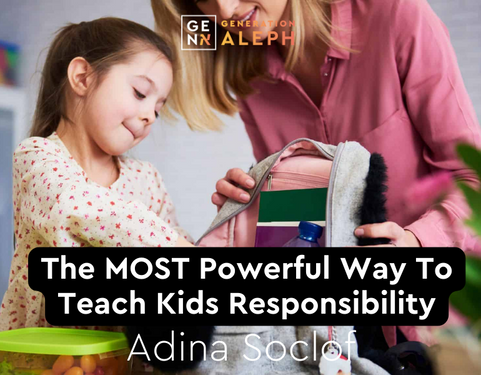 The MOST Powerful Way To Teach Kids Responsibility – Adina Soclof