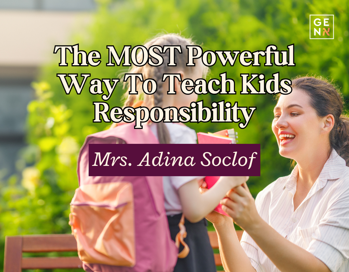 The MOST Powerful Way To Teach Kids Responsibility – Mrs. Adina Soclof