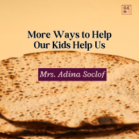 More Ways to Help Our Kids Help Us – Adina Soclof