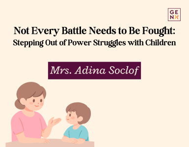 Not Every Battle Needs to Be Fought: Stepping Out of Power Struggles with Children – Mrs. Adina Soclof