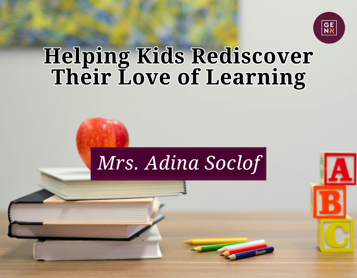 Helping Kids Rediscover Their Love of Learning – Mrs. Adina Soclof
