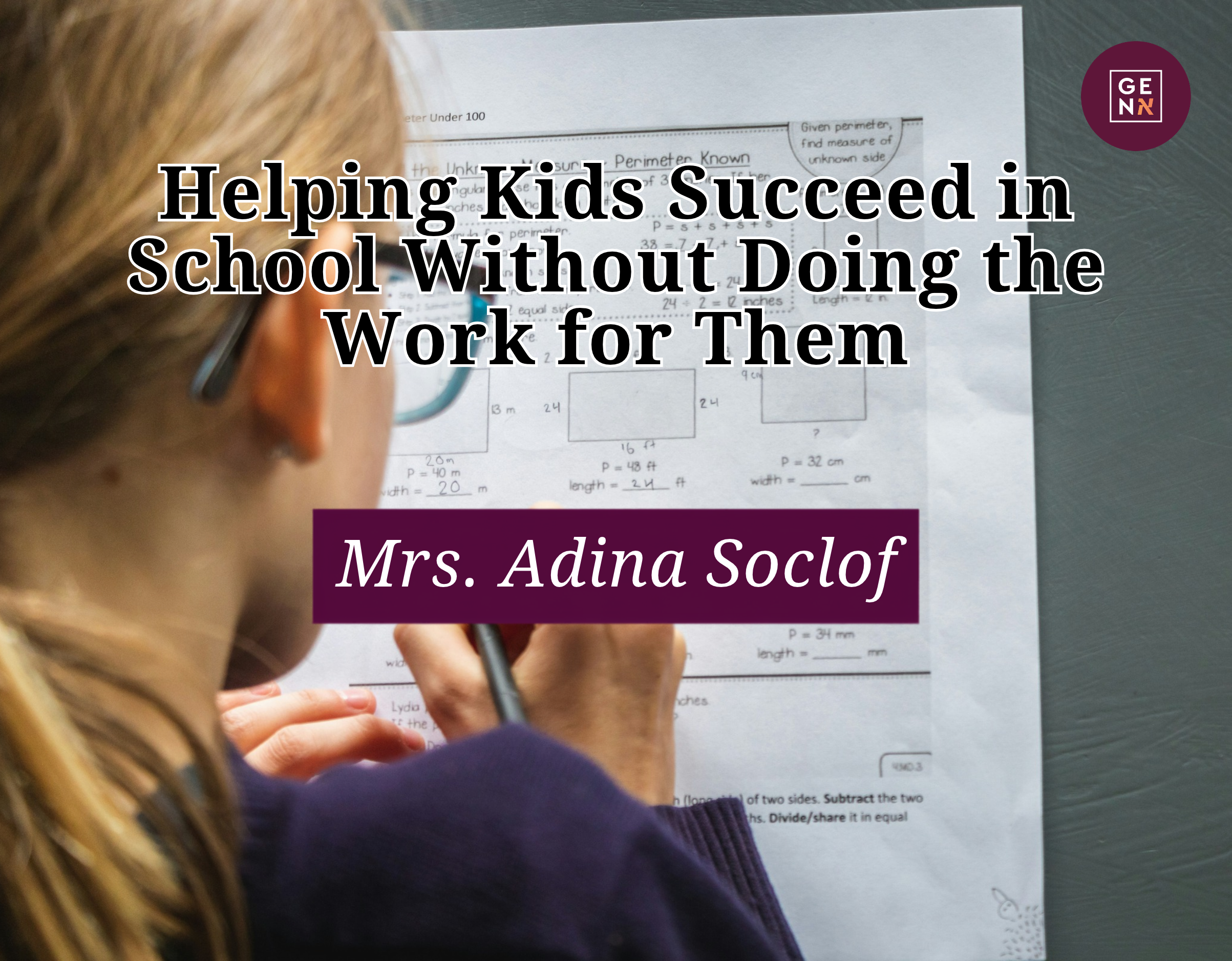 Helping Kids Succeed in School Without Doing the Work for Them – Mrs. Adina Soclof