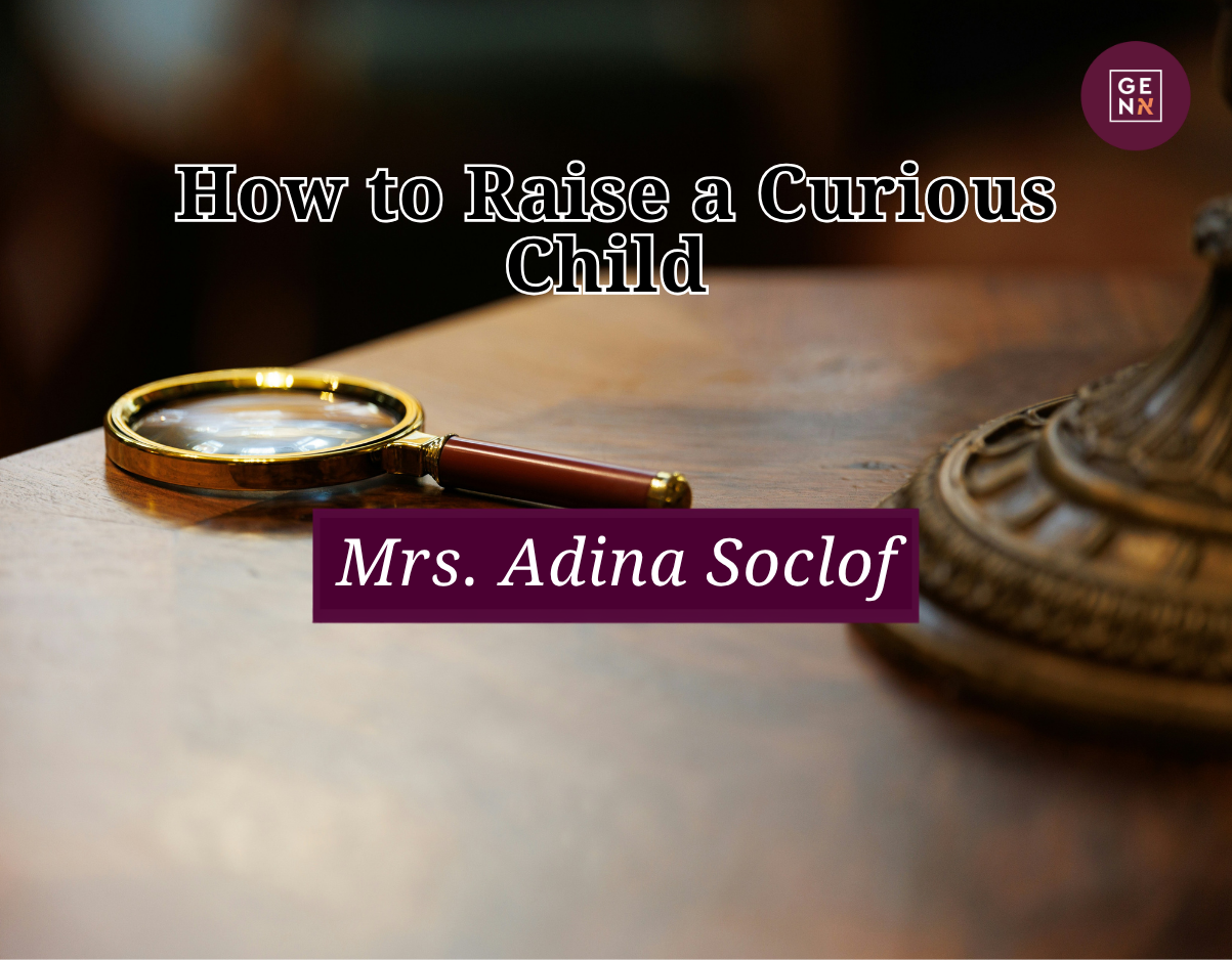 How to Raise a Curious Child – Mrs. Adina Soclof